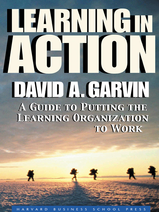 Title details for Learning in Action by David A. Garvin - Available